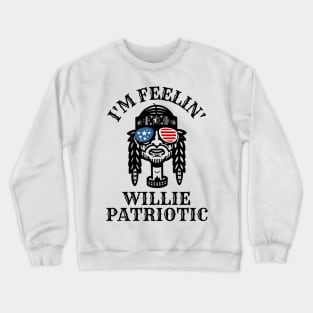 I'm feeling willie patriotic Crewneck Sweatshirt